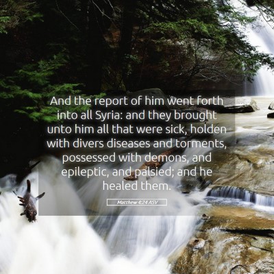 Picture 05 - Matthew 4:24 ASV - And the report of him went forth into all Syria: - Bible Verse Picture