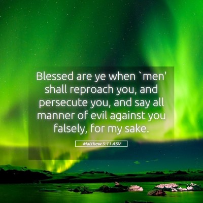 Picture 05 - Matthew 5:11 ASV - Blessed are ye when `men' shall reproach you, and - Bible Verse Picture