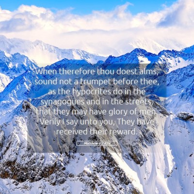 Picture 05 - Matthew 6:2 ASV - When therefore thou doest alms, sound not a - Bible Verse Picture