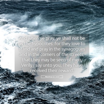 Picture 05 - Matthew 6:5 ASV - And when ye pray, ye shall not be as the - Bible Verse Picture