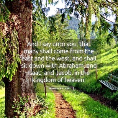 Picture 05 - Matthew 8:11 ASV - And I say unto you, that many shall come from the - Bible Verse Picture