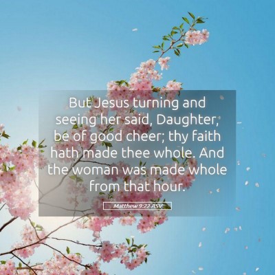 Picture 05 - Matthew 9:22 ASV - But Jesus turning and seeing her said, Daughter, - Bible Verse Picture