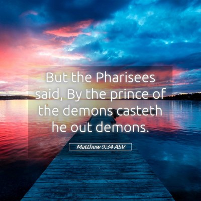 Picture 05 - Matthew 9:34 ASV - But the Pharisees said, By the prince of the - Bible Verse Picture