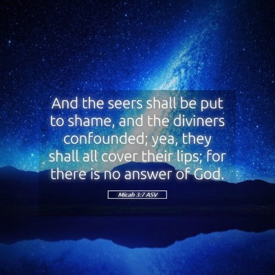 Picture 05 - Micah 3:7 ASV - And the seers shall be put to shame, and the - Bible Verse Picture