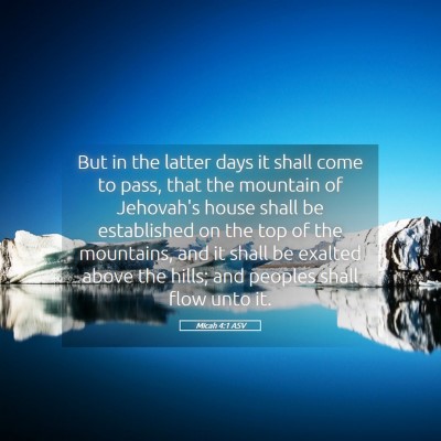 Picture 05 - Micah 4:1 ASV - But in the latter days it shall come to pass, - Bible Verse Picture