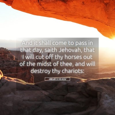 Picture 05 - Micah 5:10 ASV - And it shall come to pass in that day, saith - Bible Verse Picture