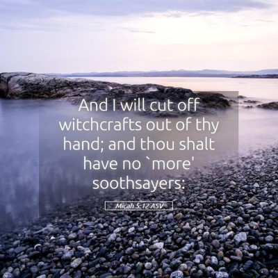 Picture 05 - Micah 5:12 ASV - And I will cut off witchcrafts out of thy hand; - Bible Verse Picture