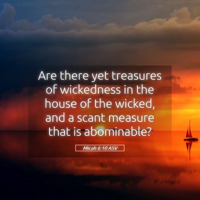 Picture 05 - Micah 6:10 ASV - Are there yet treasures of wickedness in the - Bible Verse Picture