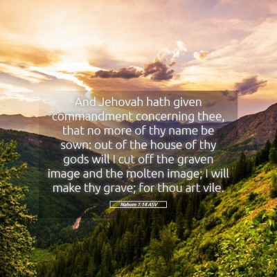 Picture 05 - Nahum 1:14 ASV - And Jehovah hath given commandment concerning - Bible Verse Picture