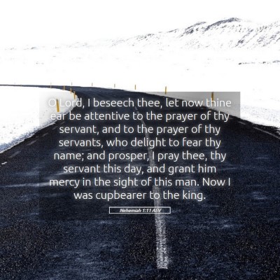 Picture 05 - Nehemiah 1:11 ASV - O Lord, I beseech thee, let now thine ear be - Bible Verse Picture