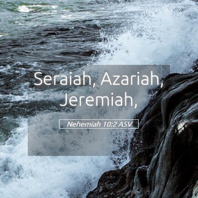 Picture 05 - Nehemiah 10:2 ASV - Seraiah, Azariah, - Bible Verse Picture