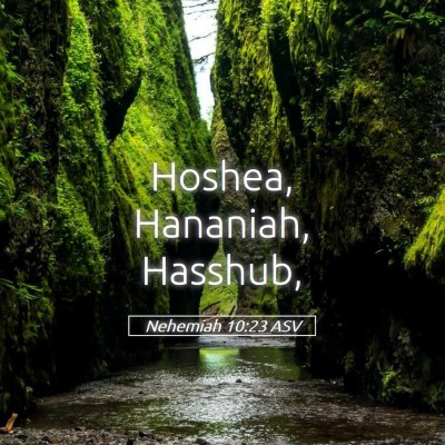 Picture 05 - Nehemiah 10:23 ASV - Hoshea, Hananiah, - Bible Verse Picture