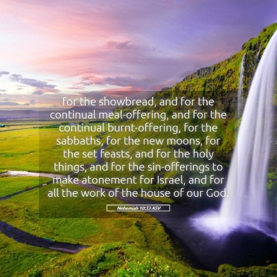Picture 05 - Nehemiah 10:33 ASV - for the showbread, and for the continual - Bible Verse Picture