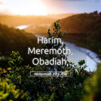 Picture 05 - Nehemiah 10:5 ASV - Harim, Meremoth, - Bible Verse Picture