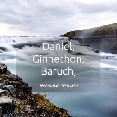 Picture 05 - Nehemiah 10:6 ASV - Daniel, Ginnethon, - Bible Verse Picture