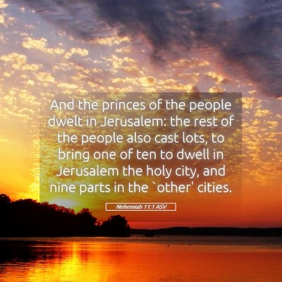 Picture 05 - Nehemiah 11:1 ASV - And the princes of the people dwelt in Jerusalem: - Bible Verse Picture