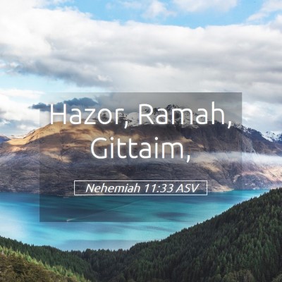 Picture 05 - Nehemiah 11:33 ASV - Hazor, Ramah, - Bible Verse Picture