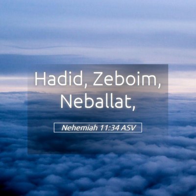 Picture 05 - Nehemiah 11:34 ASV - Hadid, Zeboim, - Bible Verse Picture
