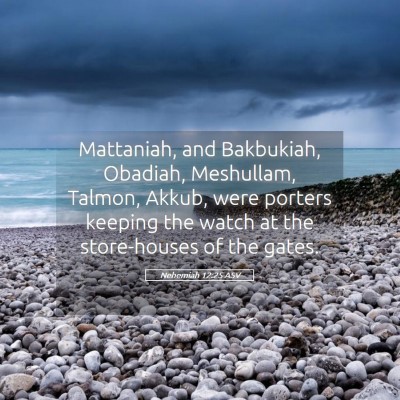 Picture 05 - Nehemiah 12:25 ASV - Mattaniah, and Bakbukiah, Obadiah, Meshullam, - Bible Verse Picture