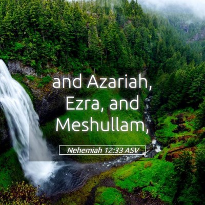 Picture 05 - Nehemiah 12:33 ASV - and Azariah, Ezra, and - Bible Verse Picture