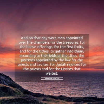 Picture 05 - Nehemiah 12:44 ASV - And on that day were men appointed over the - Bible Verse Picture