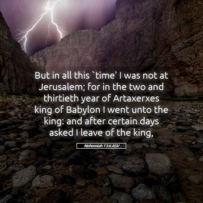 Picture 05 - Nehemiah 13:6 ASV - But in all this `time' I was not at Jerusalem; - Bible Verse Picture