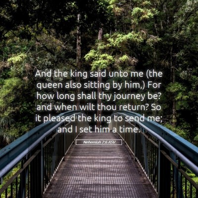 Picture 05 - Nehemiah 2:6 ASV - And the king said unto me (the queen also sitting - Bible Verse Picture