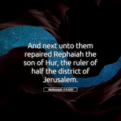 Picture 05 - Nehemiah 3:9 ASV - And next unto them repaired Rephaiah the son of - Bible Verse Picture