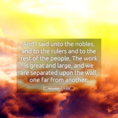 Picture 05 - Nehemiah 4:19 ASV - And I said unto the nobles, and to the rulers and - Bible Verse Picture