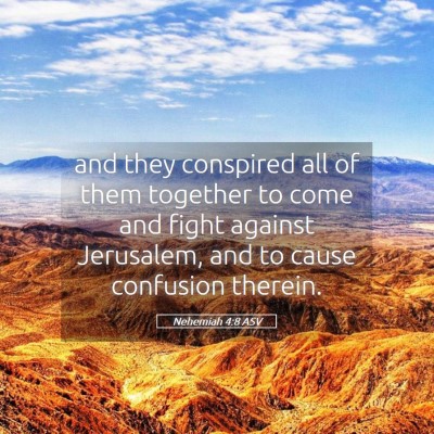 Picture 05 - Nehemiah 4:8 ASV - and they conspired all of them together to come - Bible Verse Picture