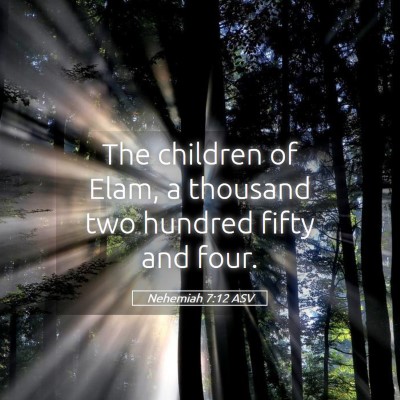 Picture 05 - Nehemiah 7:12 ASV - The children of Elam, a thousand two hundred - Bible Verse Picture