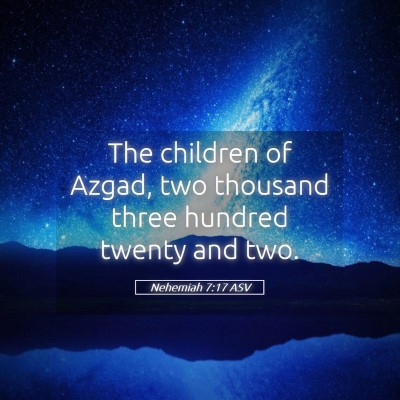 Picture 05 - Nehemiah 7:17 ASV - The children of Azgad, two thousand three hundred - Bible Verse Picture