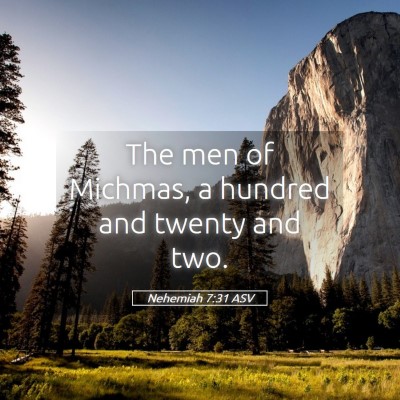 Picture 05 - Nehemiah 7:31 ASV - The men of Michmas, a hundred and twenty and - Bible Verse Picture