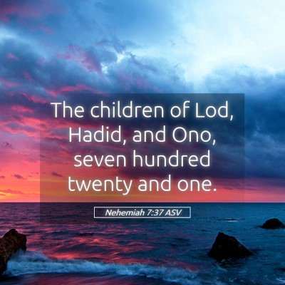 Picture 05 - Nehemiah 7:37 ASV - The children of Lod, Hadid, and Ono, seven - Bible Verse Picture