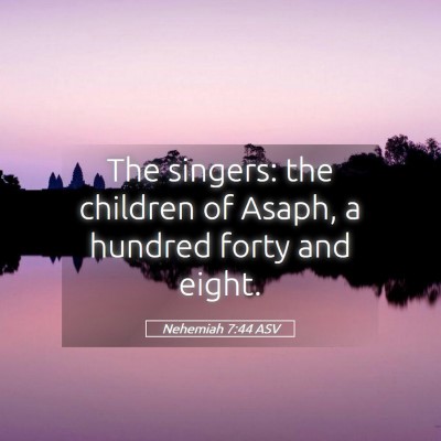 Picture 05 - Nehemiah 7:44 ASV - The singers: the children of Asaph, a hundred - Bible Verse Picture