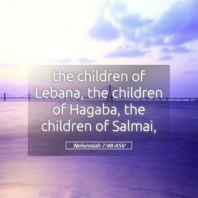 Picture 05 - Nehemiah 7:48 ASV - the children of Lebana, the children of Hagaba, - Bible Verse Picture