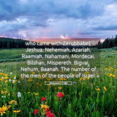 Picture 05 - Nehemiah 7:7 ASV - who came with Zerubbabel, Jeshua, Nehemiah, - Bible Verse Picture