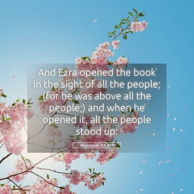 Picture 05 - Nehemiah 8:5 ASV - And Ezra opened the book in the sight of all the - Bible Verse Picture