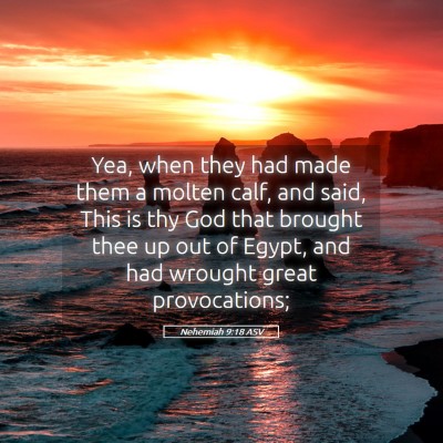 Picture 05 - Nehemiah 9:18 ASV - Yea, when they had made them a molten calf, and - Bible Verse Picture