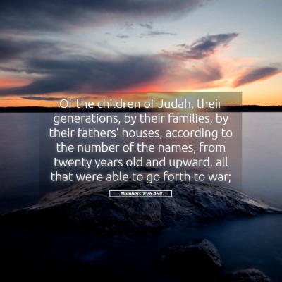 Picture 05 - Numbers 1:26 ASV - Of the children of Judah, their generations, by - Bible Verse Picture