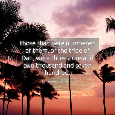 Picture 05 - Numbers 1:39 ASV - those that were numbered of them, of the tribe of - Bible Verse Picture