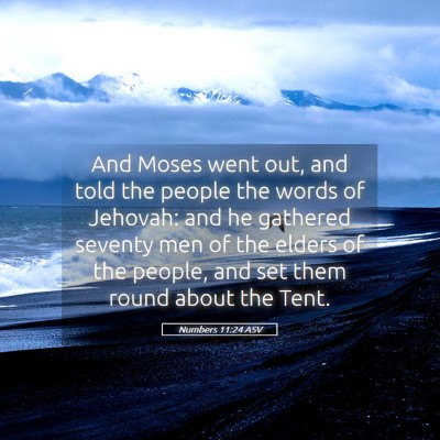 Picture 05 - Numbers 11:24 ASV - And Moses went out, and told the people the words - Bible Verse Picture