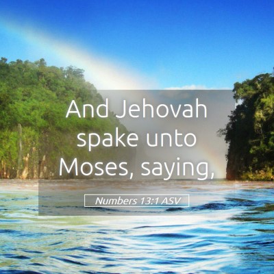 Picture 05 - Numbers 13:1 ASV - And Jehovah spake unto Moses, - Bible Verse Picture