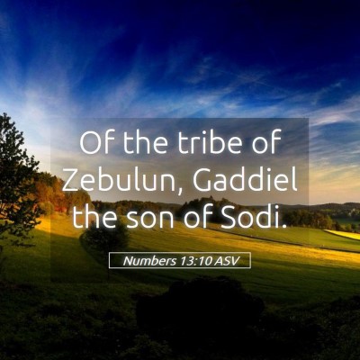 Picture 05 - Numbers 13:10 ASV - Of the tribe of Zebulun, Gaddiel the son of - Bible Verse Picture