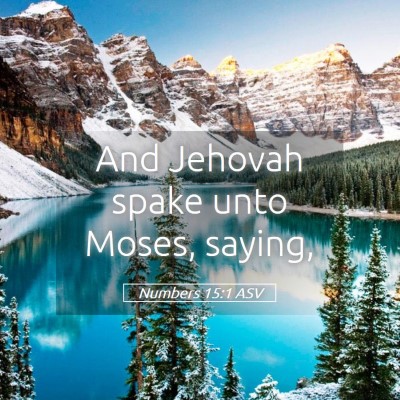 Picture 05 - Numbers 15:1 ASV - And Jehovah spake unto Moses, - Bible Verse Picture