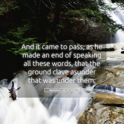 Picture 05 - Numbers 16:31 ASV - And it came to pass, as he made an end of - Bible Verse Picture
