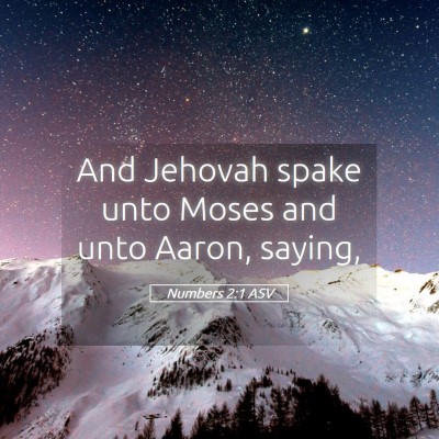 Picture 05 - Numbers 2:1 ASV - And Jehovah spake unto Moses and unto Aaron, - Bible Verse Picture