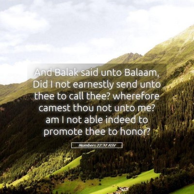 Picture 05 - Numbers 22:37 ASV - And Balak said unto Balaam, Did I not earnestly - Bible Verse Picture