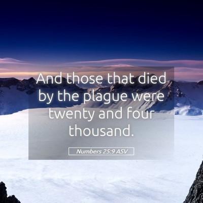 Picture 05 - Numbers 25:9 ASV - And those that died by the plague were twenty and - Bible Verse Picture