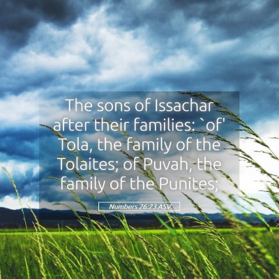 Picture 05 - Numbers 26:23 ASV - The sons of Issachar after their families: `of' - Bible Verse Picture